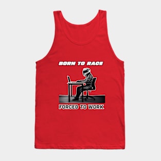 Born To Race Forced To Work Tank Top